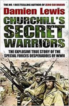 Churchill's Secret Warriors by Damien Lewis