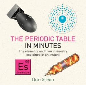 Periodic Table In Minutes by Dan Green