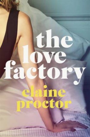 The Love Factory by Elaine Proctor