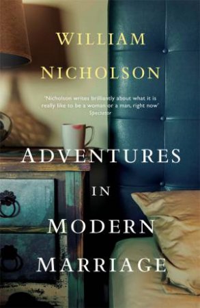 Adventures In Modern Marriage by William Nicholson