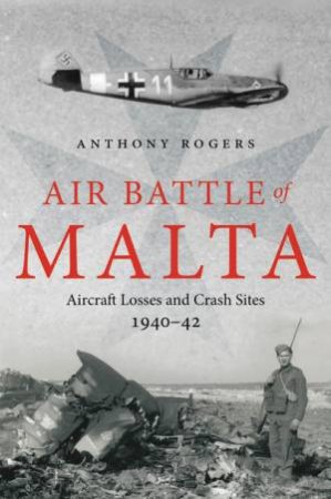 Air Battle Of Malta by Anthony Rogers