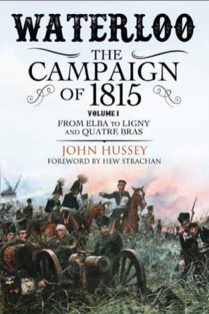 Waterloo: The Campaign Of 1815