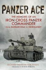 Panzer Ace Memoirs Of An Iron Cross Panzer Commander From Barbarossa To Normandy