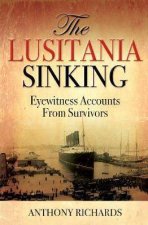 The Lusitania Sinking Eyewitness Accounts From Survivors