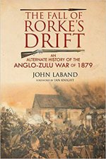 Fall Of Rorkes Drift An Alternate History Of The AngloZulu War Of 1879