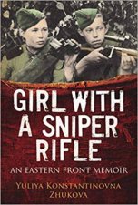 Girl With A Sniper Rifle An Eastern Front Memoir