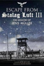 Escape From Stalag Luft III The Memoir Of Jens Muller