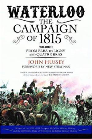 Waterloo: The Campaign Of 1815, From Elba To Ligny And Quatre Bras (Volume 1)