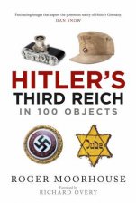 Hitlers Third Reich In 100 Objects A Material History Of Nazi Germany