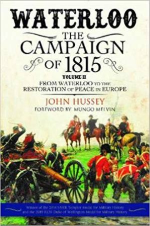 Waterloo: The Campaign Of 1815, From Waterloo To The Restoration Of Peace In Europe (Volume 2)