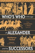 Whos Who In The Age Of Alexander And His Successors
