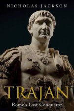 Trajan Romes Last Conquerer