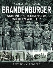 Brandenburger Wartime Photographs Of Wilhelm Walther