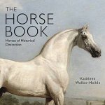 The Horse Book Horses Of Historical Distinction