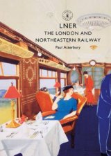 LNER The London And North Eastern Railway