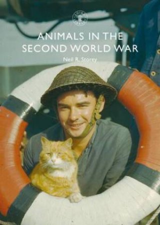 Animals In The Second World War by Neil R. Storey