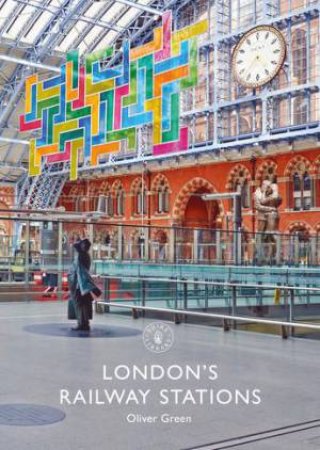 London's Railway Stations by Oliver Green