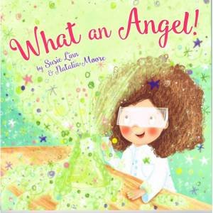 What an Angel! by Susie Linn & Natalia Moore
