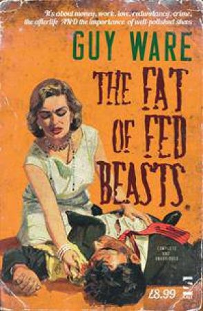 The Fat Of Fed Beasts by Guy Ware