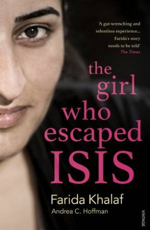 The Girl Who Escaped ISIS: Farida's Story by Farida Khalaf