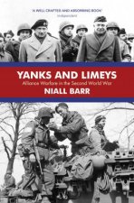 Yanks and Limeys Alliance Warfare in the Second World War
