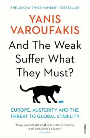 And The Weak Suffer What They Must? by Yanis Varoufakis