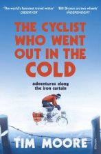 The Cyclist Who Went Out in the Cold Adventures Along the Iron Curtain Trail