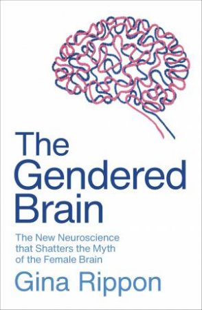 The Gendered Brain by Gina Rippon