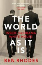 The World As It Is Inside The Obama White House