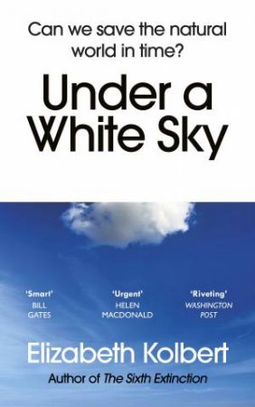 Under A White Sky by Elizabeth Kolbert