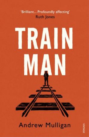 Train Man by Andrew Mulligan