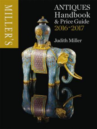 Miller's Antiques Handbook & Price Guide 2016-2017 by Judith Miller