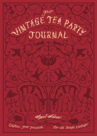 Your Vintage Tea Party Journal by Angel Adoree
