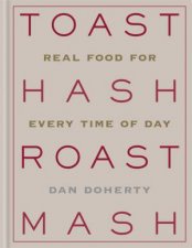 Toast Hash Roast Mash Real Food For Every Time Of Day