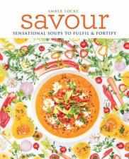 Savour Sensational Soups To Fulfil And Fortify