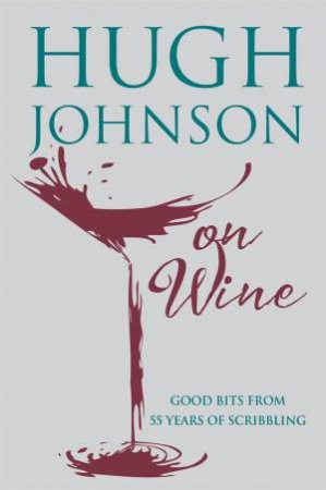 Hugh Johnson On Wine by Hugh Johnson