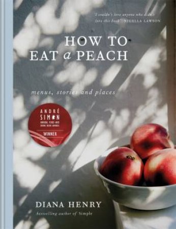 How To Eat A Peach by Diana Henry