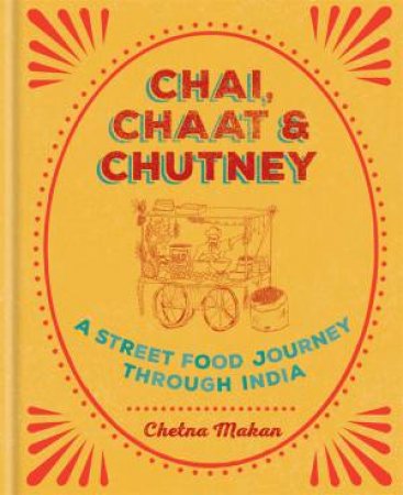 Chai, Chaat & Chutney by Chetna Makan