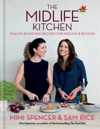 The Midlife Kitchen by Mimi Spencer & Sam Rice