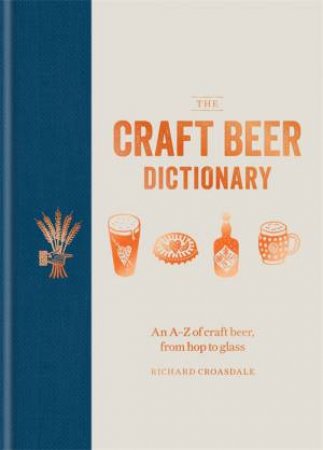 The Craft Beer Dictionary by Richard Croasdale