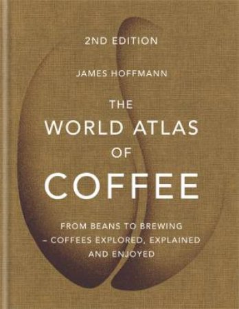 The World Atlas Of Coffee