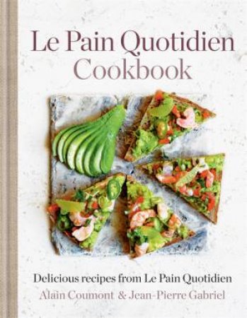 Le Pain Quotidien Cookbook by Alain Coumont & Jean-Pierre Gabriel