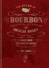 The Atlas Of Bourbon And American Whiskey