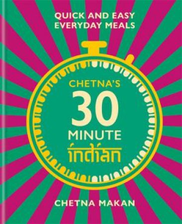 Chetna's 30-Minute Indian by Chetna Makan