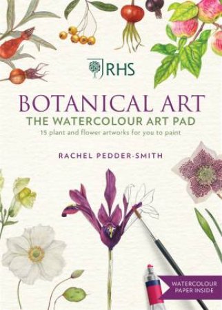 RHS Botanical Art Watercolour Art Pad by Rachel Pedder-Smith