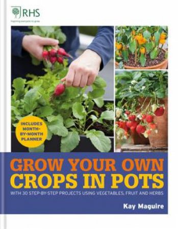 RHS Grow Your Own: Crops In Pots by Kay Maguire