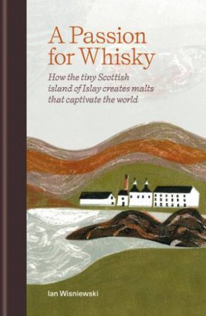 A Passion for Whisky by Ian Wisniewski