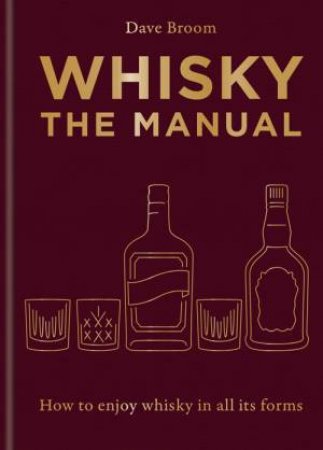 Whisky: The Manual by Dave Broom