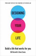 Designing Your Life Build A Life That Works For You