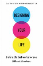 Designing Your Life Build A Life That Works For You